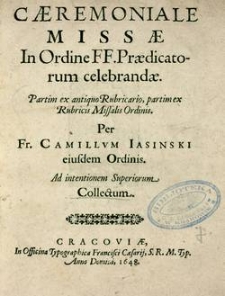 Cæremoniale Missæ In Ordine FF. Prædicatorum celebrandæ. Partim ex antiquo Rubricario, partim ex Rubricis Missalis Ordinis