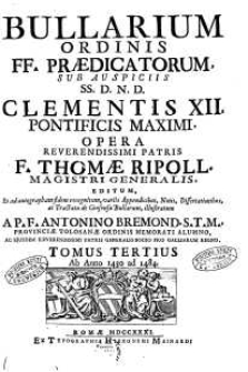 Bullarium Ordinis FF. Praedicatorum : sub auspiciis SS. D.N.D. Clementis XII, pontificis maximi [...]. T. 3, Ab anno 1430 ad 1484