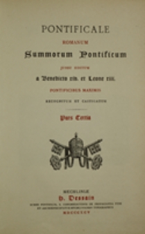 Pontificale romanum: summorum pontificum jussu editum a Benedicto XIV et Leone XIII pontificibus maximis recognitum et castigatum pars tertia