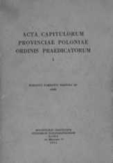 Acta capitulorum Provinciae Poloniae Ordinis Praedicatorum. Vol. 1